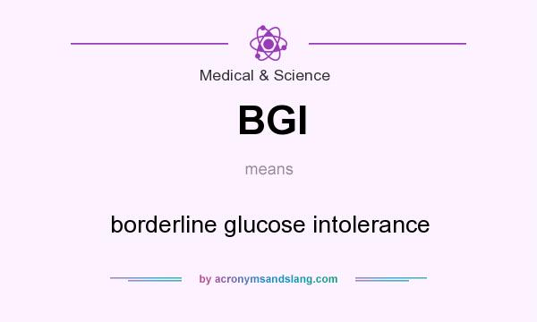 What does BGI mean? It stands for borderline glucose intolerance