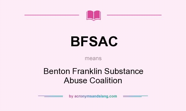 What does BFSAC mean? It stands for Benton Franklin Substance Abuse Coalition