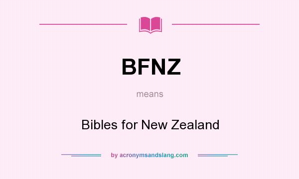 What does BFNZ mean? It stands for Bibles for New Zealand
