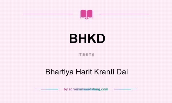 What does BHKD mean? It stands for Bhartiya Harit Kranti Dal