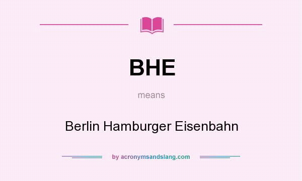 What does BHE mean? It stands for Berlin Hamburger Eisenbahn