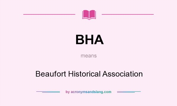 What does BHA mean? It stands for Beaufort Historical Association