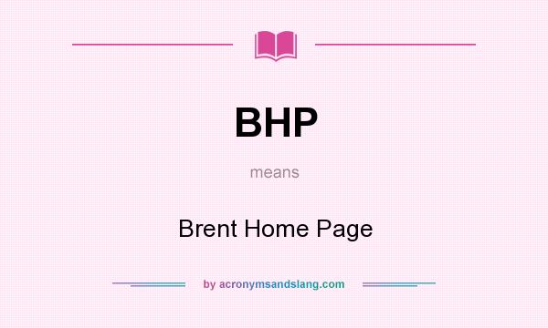 What does BHP mean? It stands for Brent Home Page