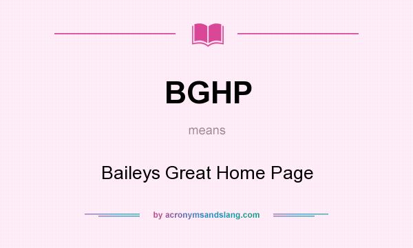 What does BGHP mean? It stands for Baileys Great Home Page