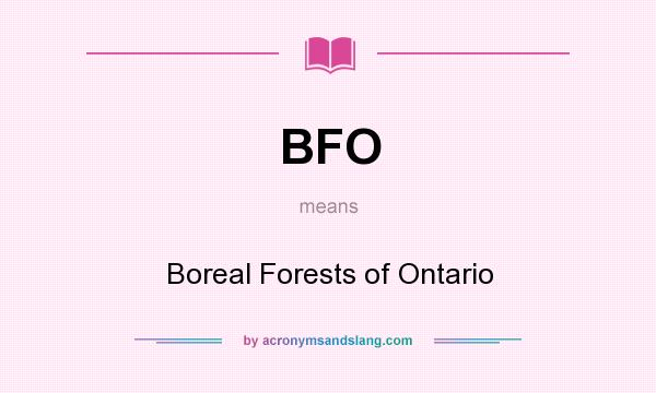 What does BFO mean? It stands for Boreal Forests of Ontario