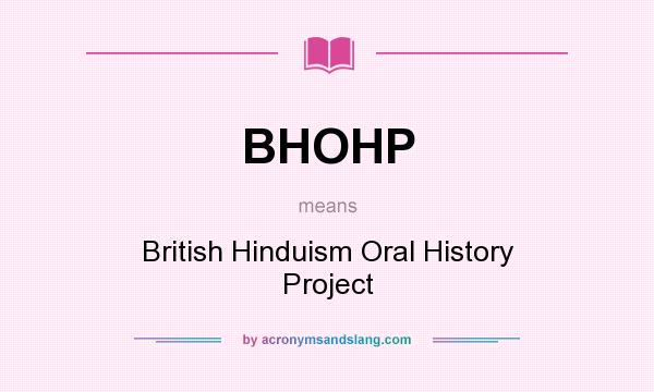What does BHOHP mean? It stands for British Hinduism Oral History Project