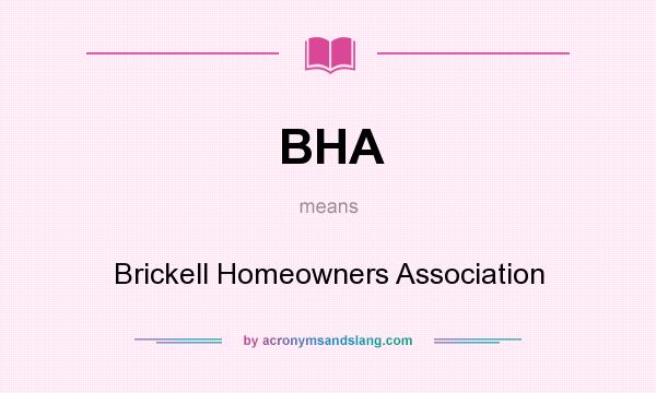What does BHA mean? It stands for Brickell Homeowners Association