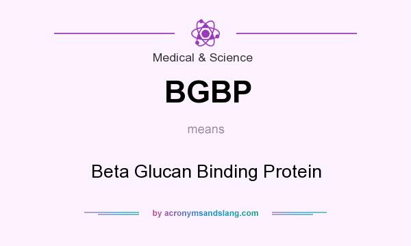 What does BGBP mean? It stands for Beta Glucan Binding Protein