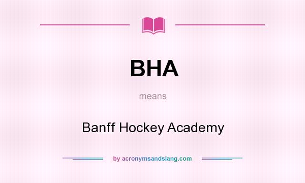 What does BHA mean? It stands for Banff Hockey Academy