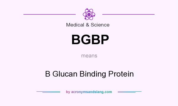 What does BGBP mean? It stands for B Glucan Binding Protein