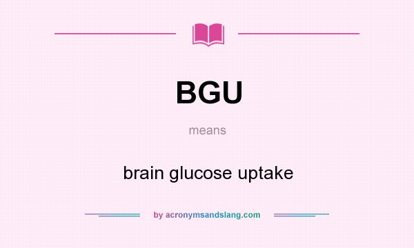What does BGU mean? It stands for brain glucose uptake