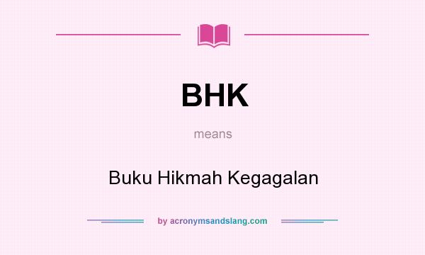 What does BHK mean? It stands for Buku Hikmah Kegagalan