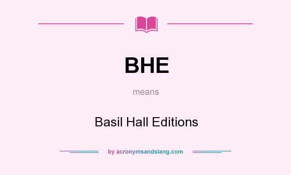 What does BHE mean? It stands for Basil Hall Editions