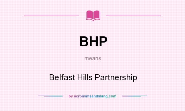 What does BHP mean? It stands for Belfast Hills Partnership