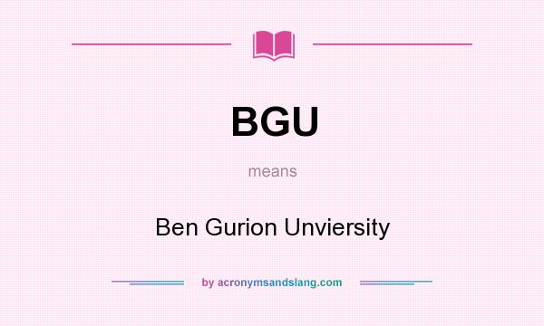 What does BGU mean? It stands for Ben Gurion Unviersity