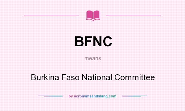 What does BFNC mean? It stands for Burkina Faso National Committee