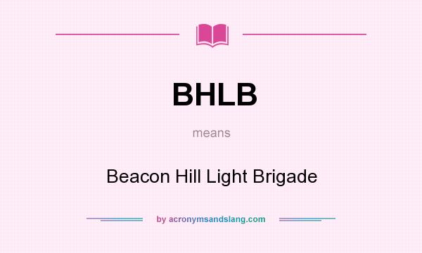 What does BHLB mean? It stands for Beacon Hill Light Brigade