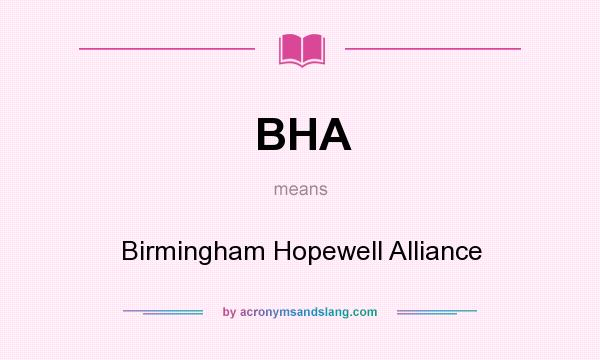 What does BHA mean? It stands for Birmingham Hopewell Alliance