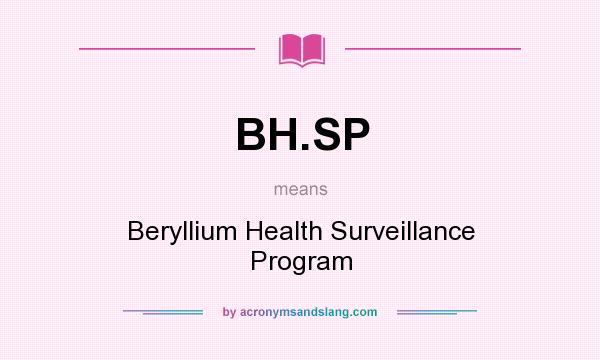What does BH.SP mean? It stands for Beryllium Health Surveillance Program