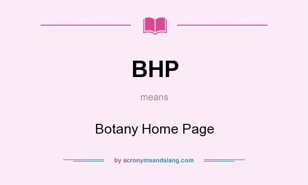 What does BHP mean? It stands for Botany Home Page
