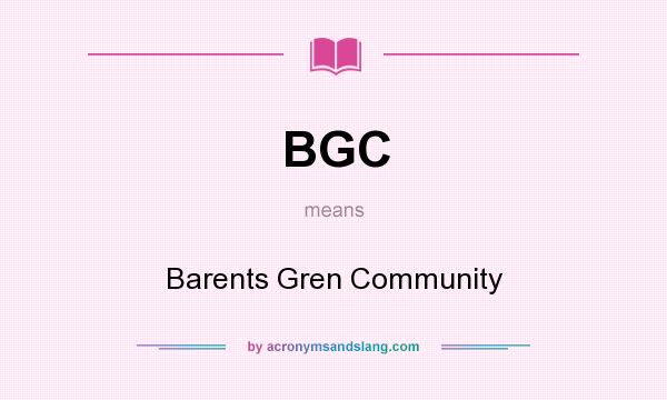 What does BGC mean? It stands for Barents Gren Community