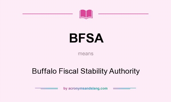 What does BFSA mean? It stands for Buffalo Fiscal Stability Authority