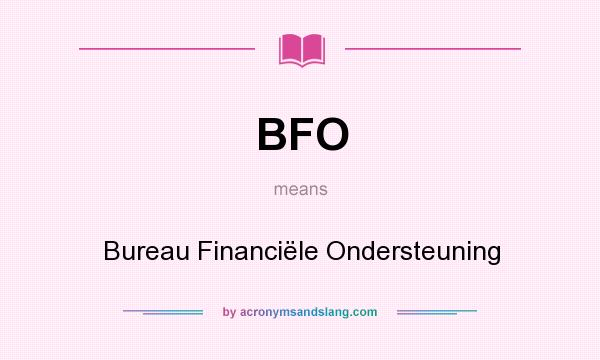 What does BFO mean? It stands for Bureau Financiële Ondersteuning