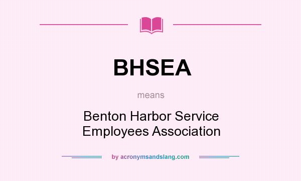 What does BHSEA mean? It stands for Benton Harbor Service Employees Association