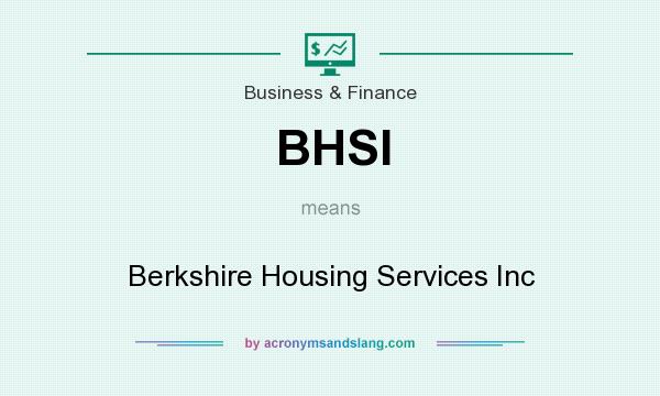 What does BHSI mean? It stands for Berkshire Housing Services Inc