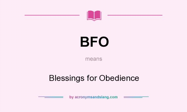 What does BFO mean? It stands for Blessings for Obedience