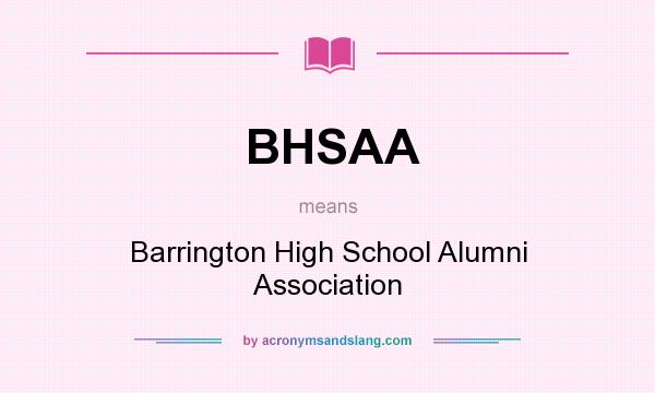 What does BHSAA mean? It stands for Barrington High School Alumni Association