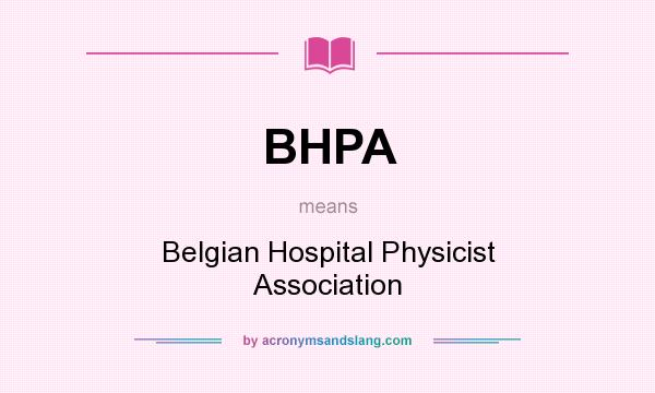 What does BHPA mean? It stands for Belgian Hospital Physicist Association