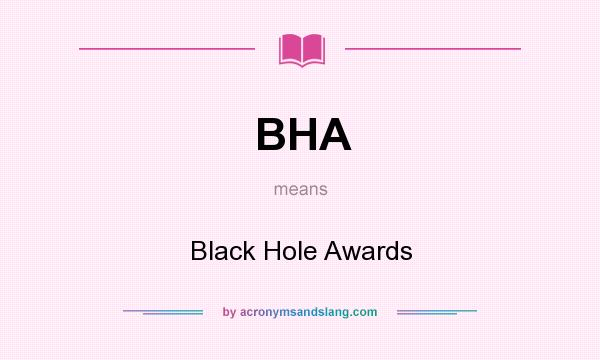 What does BHA mean? It stands for Black Hole Awards