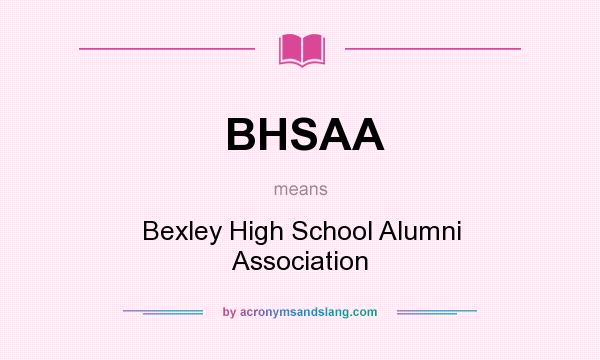 What does BHSAA mean? It stands for Bexley High School Alumni Association