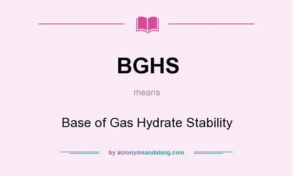 What does BGHS mean? It stands for Base of Gas Hydrate Stability