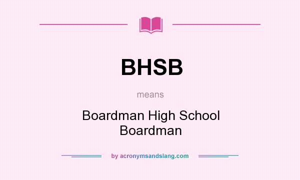 What does BHSB mean? It stands for Boardman High School Boardman