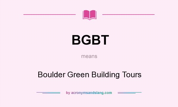 What does BGBT mean? It stands for Boulder Green Building Tours