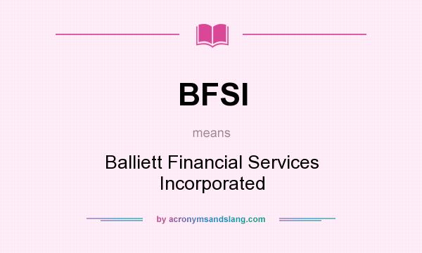 What does BFSI mean? It stands for Balliett Financial Services Incorporated