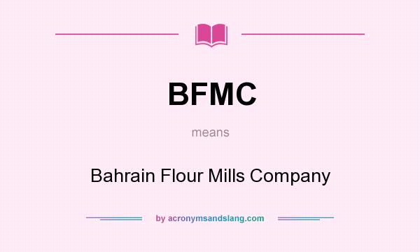 What does BFMC mean? It stands for Bahrain Flour Mills Company