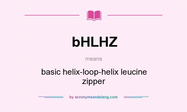 What does bHLHZ mean? It stands for basic helix-loop-helix leucine zipper