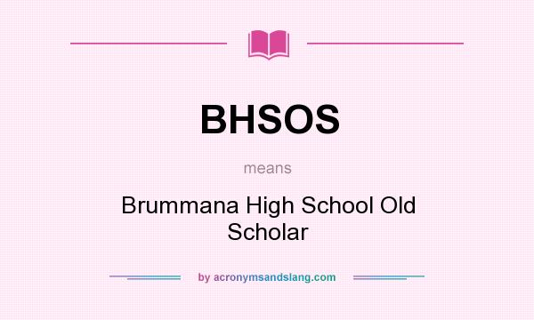 What does BHSOS mean? It stands for Brummana High School Old Scholar