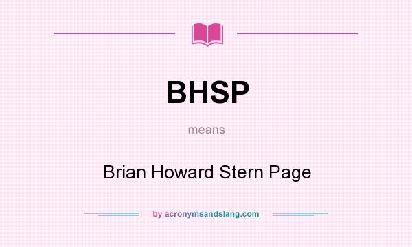 What does BHSP mean? It stands for Brian Howard Stern Page