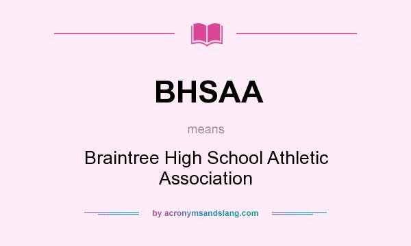 What does BHSAA mean? It stands for Braintree High School Athletic Association