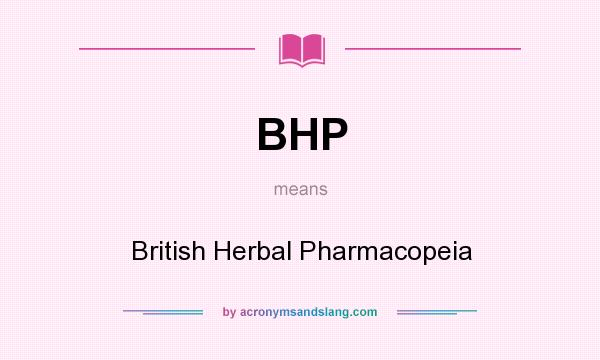 What does BHP mean? It stands for British Herbal Pharmacopeia