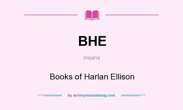 What does BHE mean? It stands for Books of Harlan Ellison