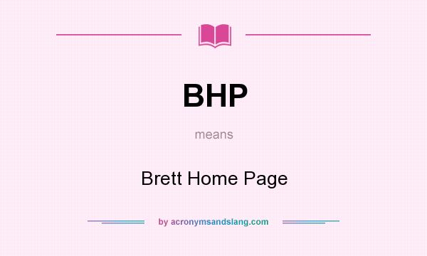 What does BHP mean? It stands for Brett Home Page