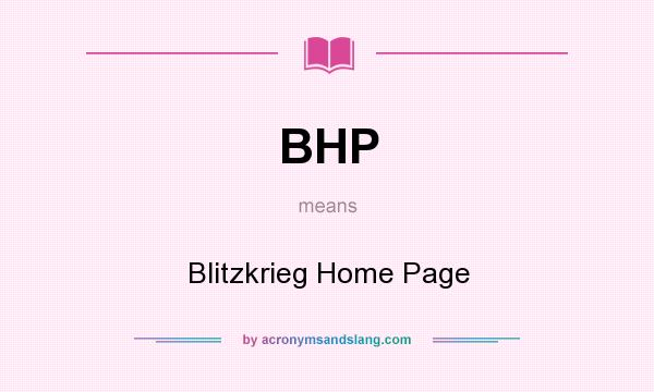 What does BHP mean? It stands for Blitzkrieg Home Page