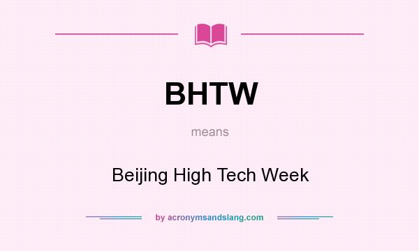 What does BHTW mean? It stands for Beijing High Tech Week