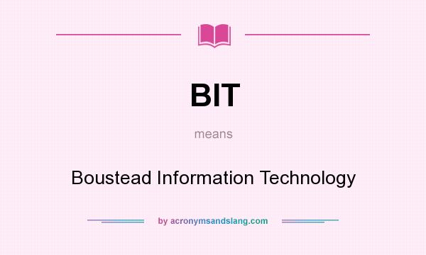 What does BIT mean? It stands for Boustead Information Technology
