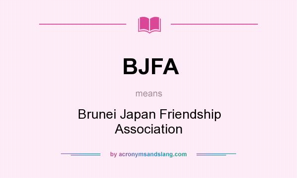 What does BJFA mean? It stands for Brunei Japan Friendship Association